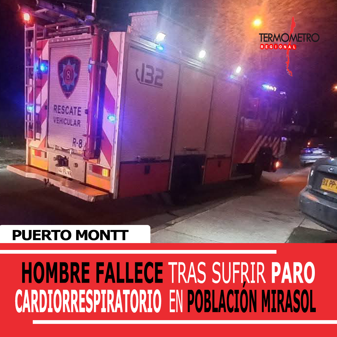HOMBRE FALLECE TRAS SUFRIR PARO CARDIORRESPITARTORIO EN POBLACIÓN MIRASOL DE PUERTO MONTT