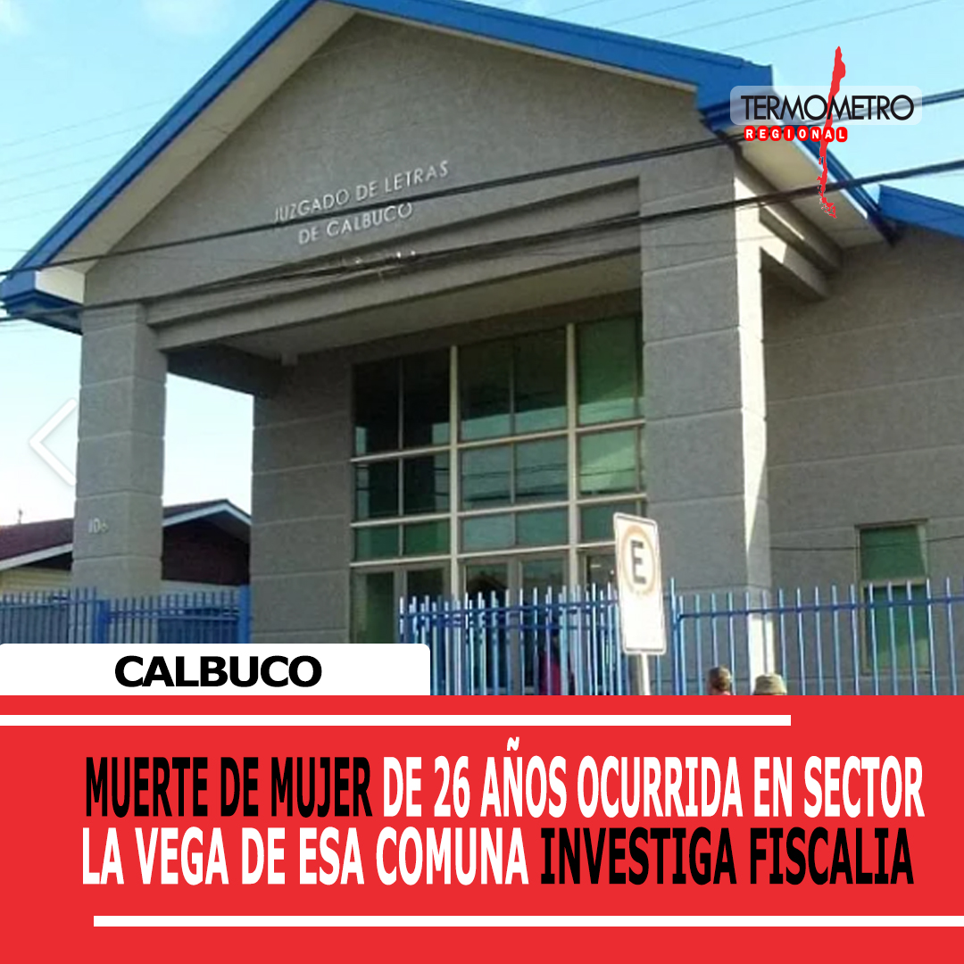 Muerte de mujer de 26 años en sector La Vega de la comuna de Calbuco es investigada por Fiscalía