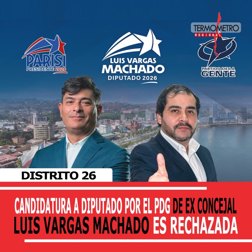 Candidatura a diputado por el PDG del ex Concejal Luis Vargas Machado es rechazada por el&nbsp;Servel