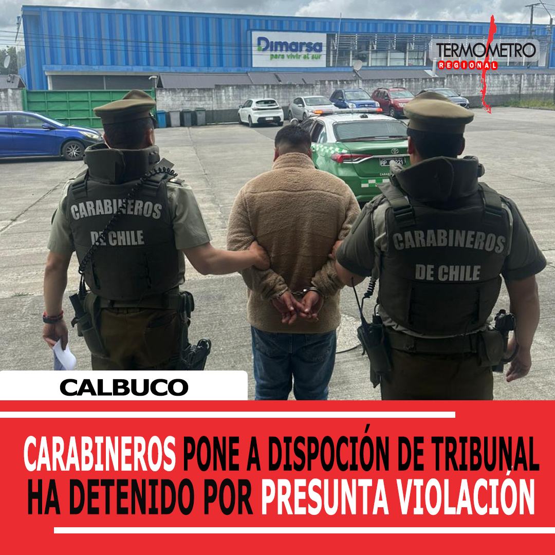 Calbuco: Carabineros pone a disposición de tribunal ha detenido por presunta violación