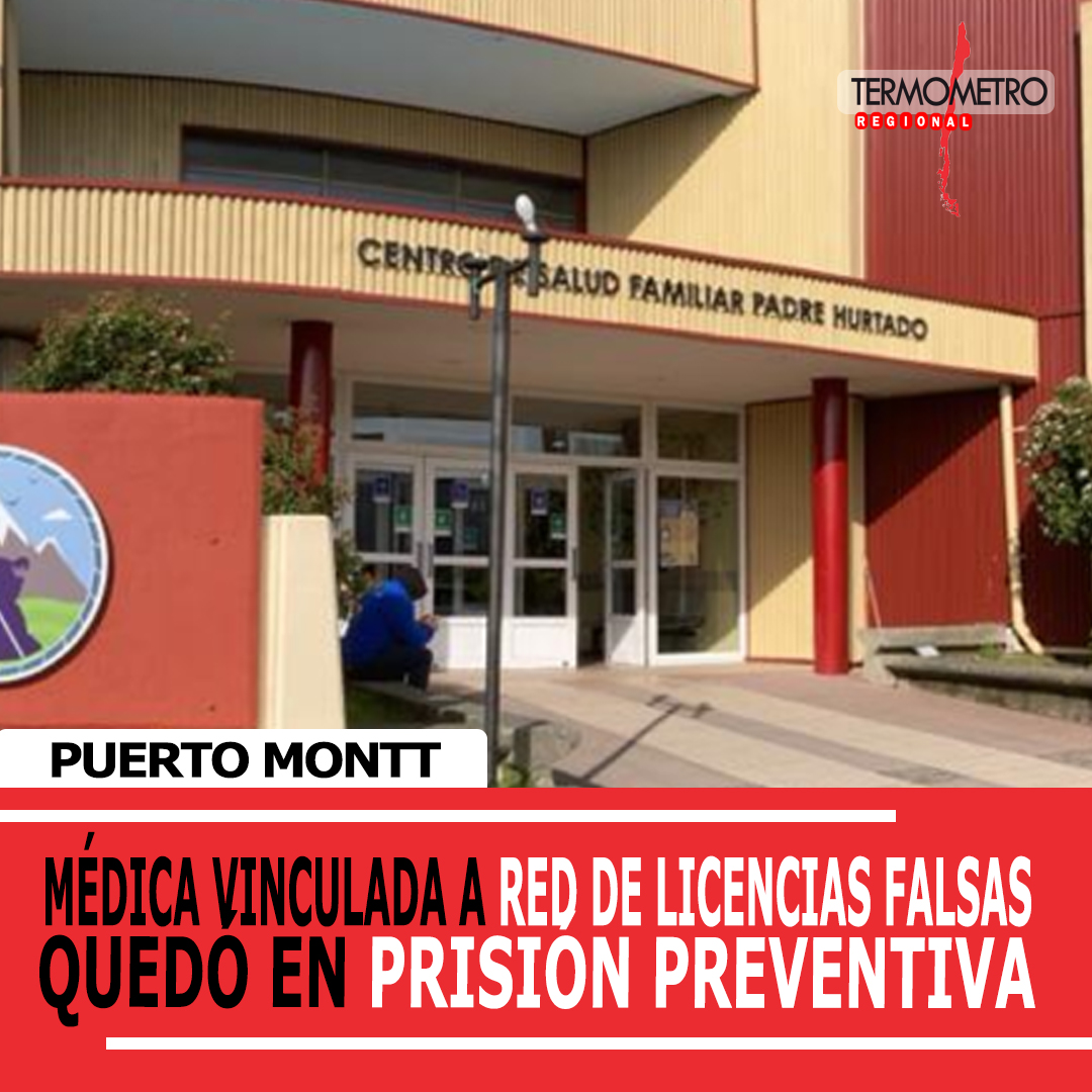 Red de licencias médicas falsas: médica de Puerto Montt quedó en prisión preventiva
