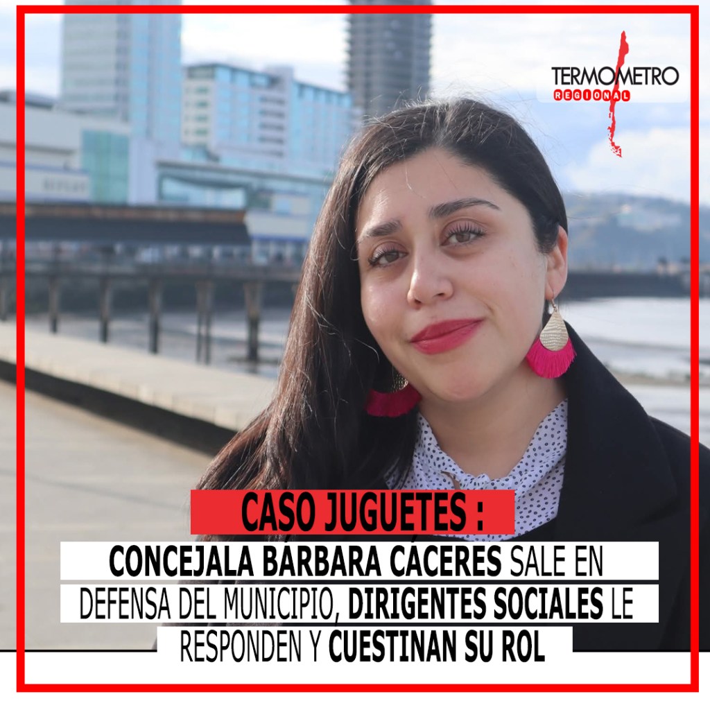 Caso Juguetes: concejala Bárbara Cáceres sale en defensa del municipio, dirigentes sociales le responden y cuestionan su&nbsp;rol