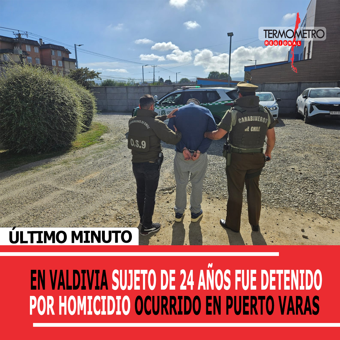 Último Minuto:  En Valdivia Carabineros detuvo a autor confeso de homicidio ocurrido en Puerto Varas