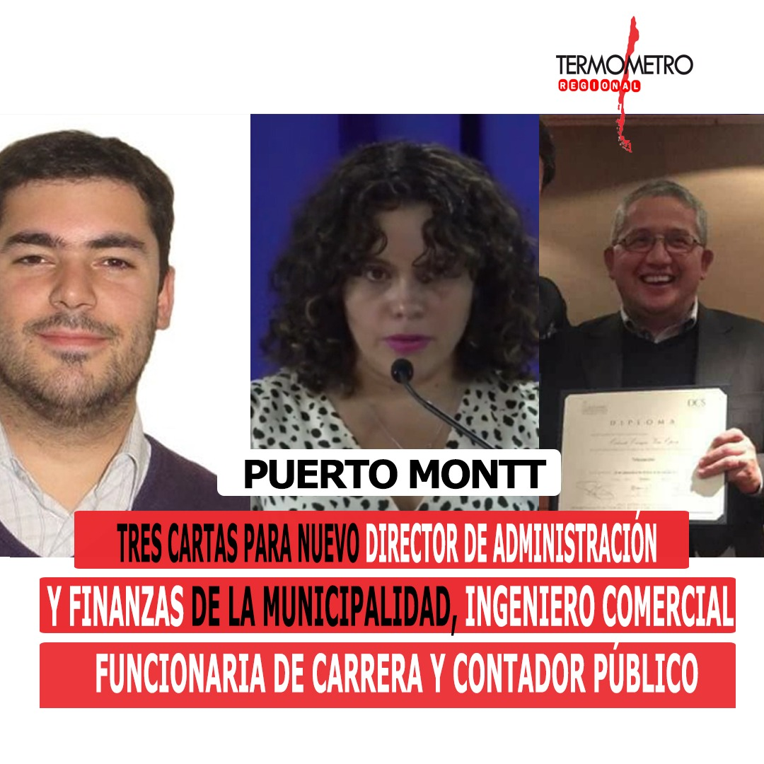 Tres nombres en la terna para convertirse en el nuevo Director de Administración y Finanzas del municipio de Puerto Montt