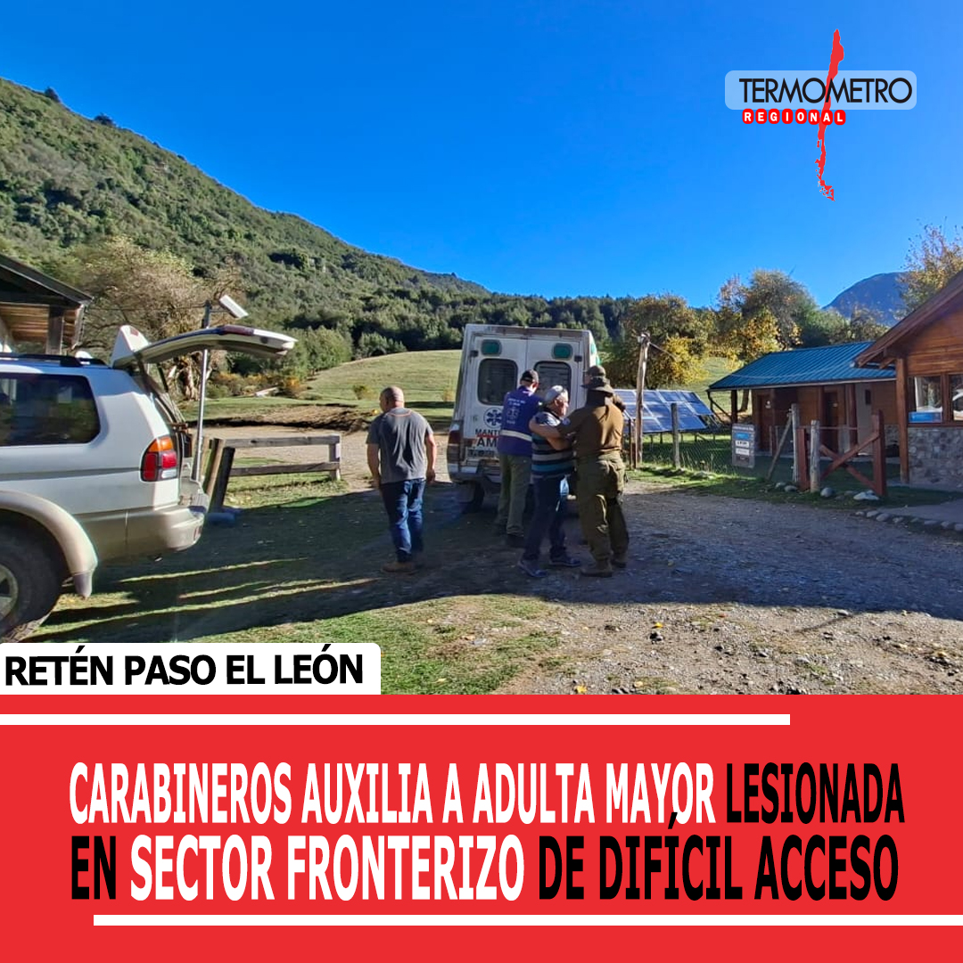 Los Lagos: Carabineros auxilia a adulta mayor lesionada en sector fronterizo de difícil acceso