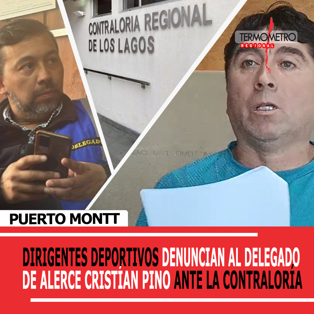 Puerto Montt: Dirigentes Deportivos denuncian al Delegado de Alerce Cristian Pino ante la Contraloría