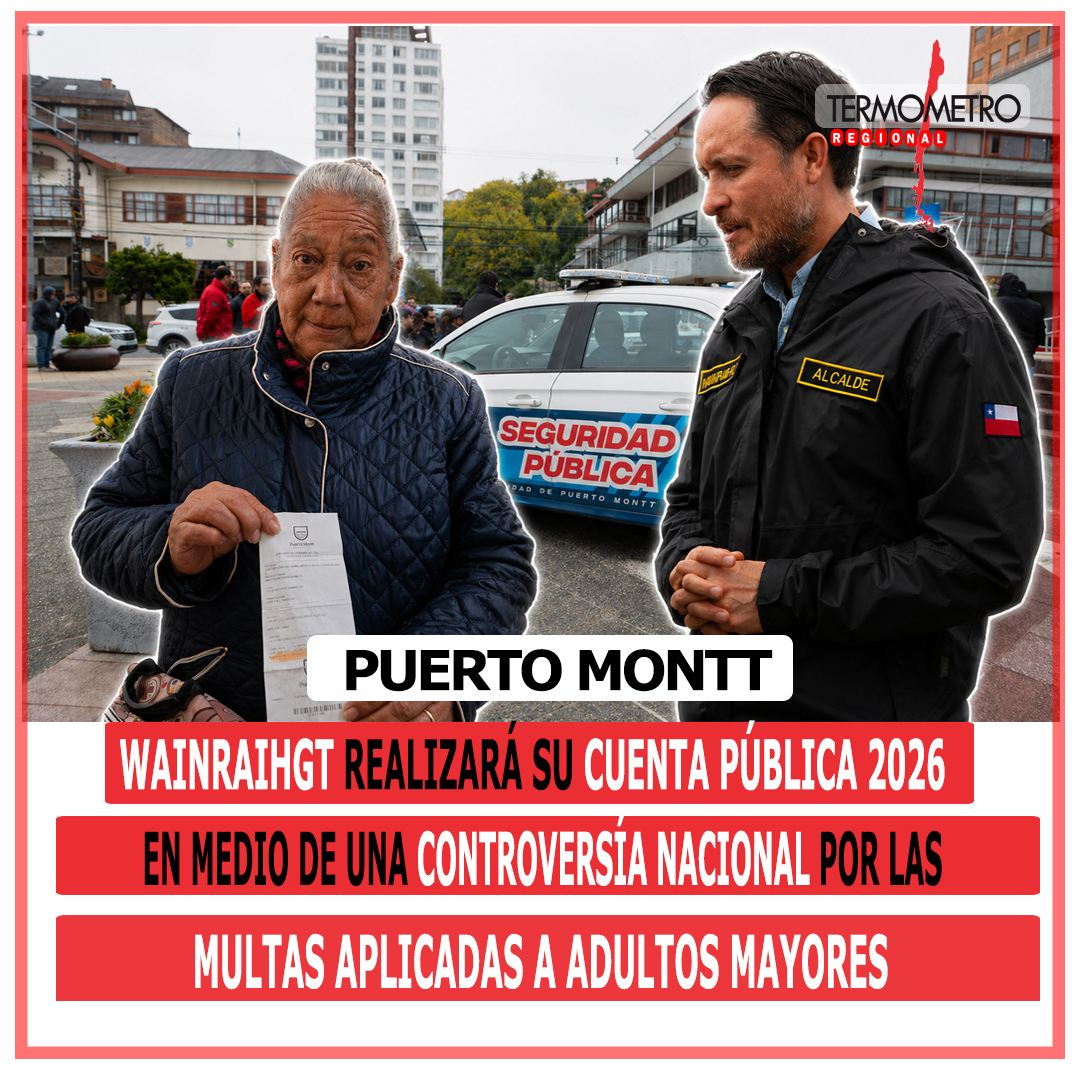 Puerto Montt: Wainraihgt realizará su Cuenta Pública 2026 en medio de controversia nacional por las multas aplicadas a adultos mayores